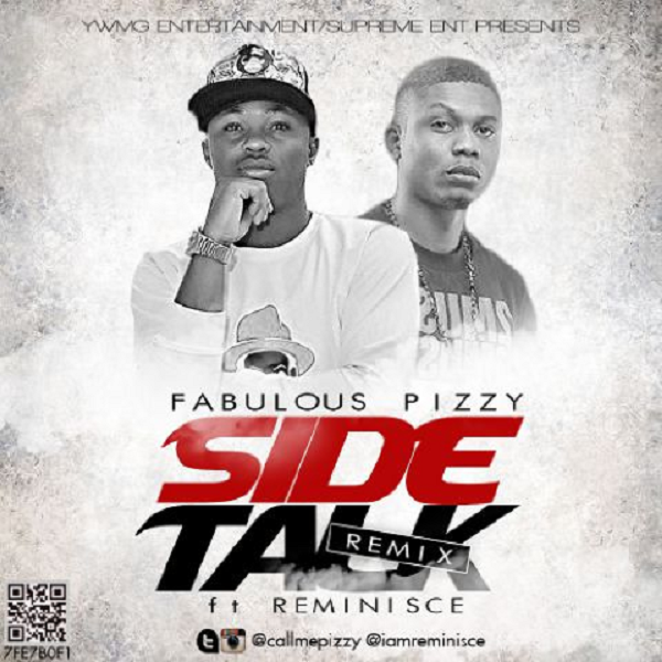 MUSIC | Fabulous Pizzy(@callmepizzy) | Side Talk (Remix)
F​t. Reminisce(@IamReminisce)