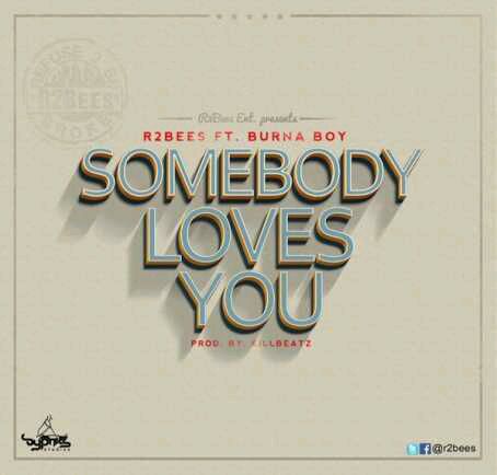 MUSIC | R2bees – Somebody Loves You ft. Burna Boy