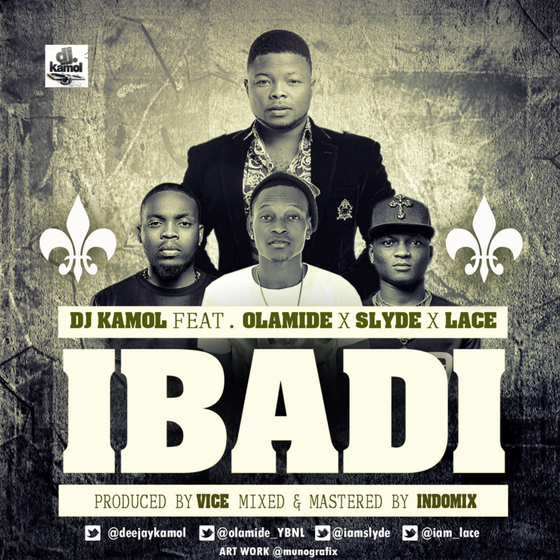 MUSIC | DJ Kamol(@djkamol) – Ibadi ft. Olamide(@olamide_ybnl), Lace(@iam_lace) &
Slyde(@iamslyde)