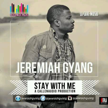 MUSIC | Jeremiah Gyang – Stay With Me