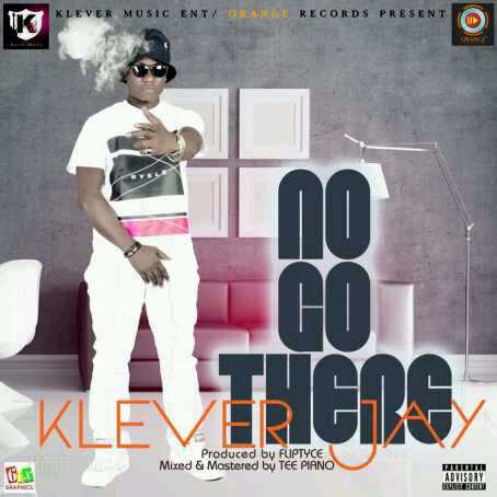 MUSIC | Klever Jay(@kleverjay01) – No Go There (Prod. by Fliptyce)