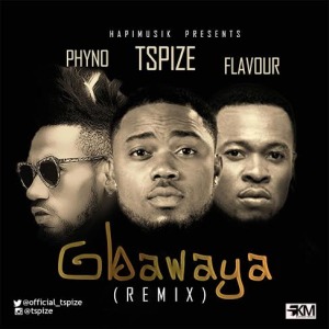 MUSIC | Tspize(@official_tspize) – Gbawaya (Remix) ft. Phyno & Flavour
