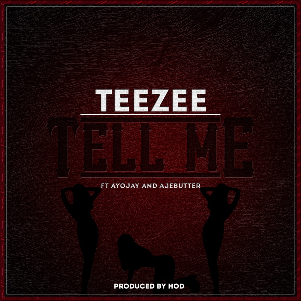 MUSIC | TeeZee (DRB Lasgidi) – Tell Me ft Ayo
Jay & Ajebutter22