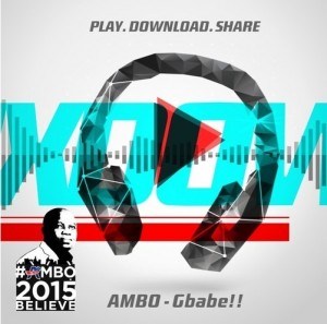 MUSIC | Ambo – Gbabe ft. Ice Prince, M.I, Olamide, Banky W, Yemi Alade, & Dammy Krane + GboGbo Wa La LeKo