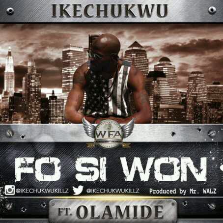 MUSIC | Ikechukwu – Fo Si Won ft. Olamide