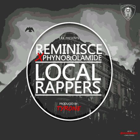 MUSIC | Reminisce – Local Rappers ft. Phyno & Olamide