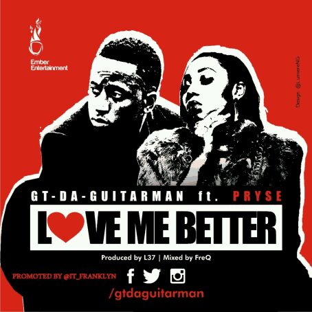 MUSIC | Da Guitarman – “Love Me Better” ft.Pryse
