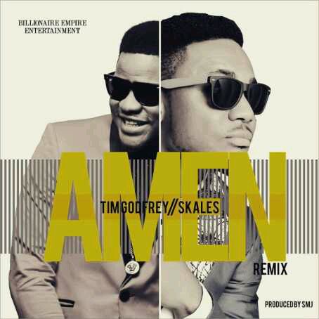 MUSIC | Tim Godfrey – “Amen” (Remix) ft. Skales