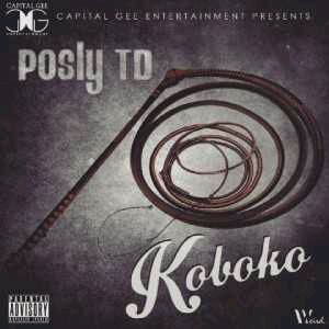 MUSIC | Posly TD – Koboko (Freestyle)