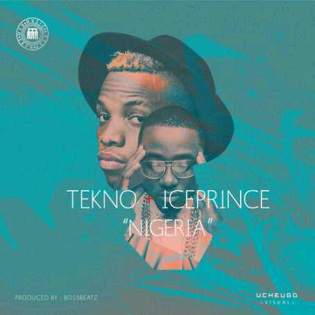 MUSIC | Tekno x Ice Prince – “Nigeria”