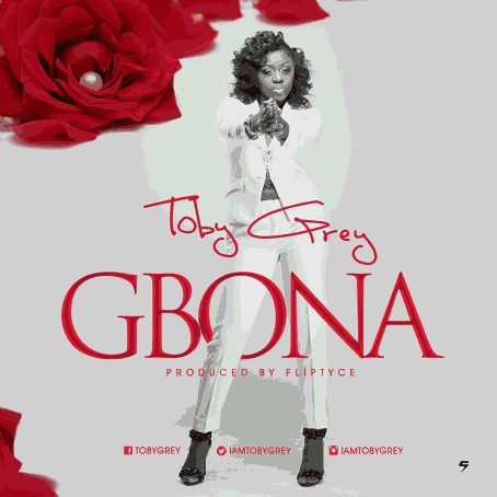 MUSIC | Toby Grey(@iamtobygrey) – “Gbona” (Prod. by Fliptyce)