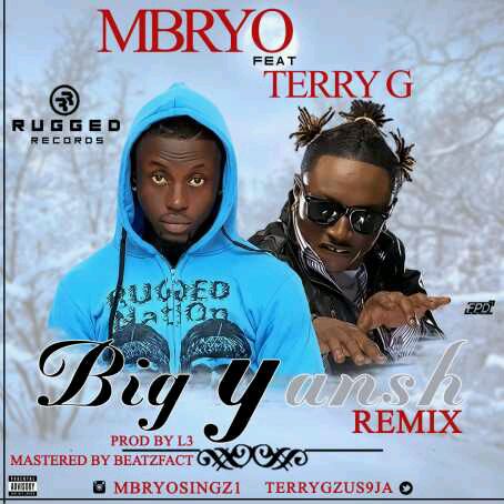 MUSIC | Mbryo – “Big Yansh (Remix)” ft. Terry G