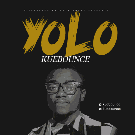 MUSIC | Kuebounce – “Yolo” (Prod. By D’Tunes)