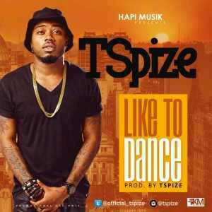 MUSIC | TSpize – Like To Dance