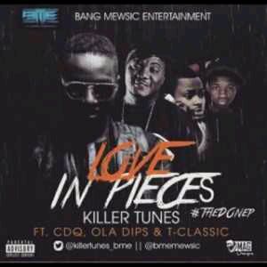MUSIC | Killertunes – Love in Pieces ft. CDQ x Ola Dips x Tclassic