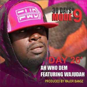 MUSIC | Modenine – Ah Who Dem ft. Wajudah (30 Days Of Modenine Day 26)