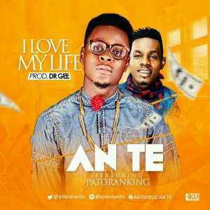 MUSIC | Ante – I Love My Life ft. Patoranking