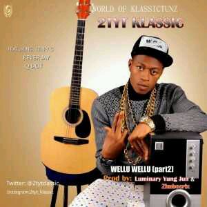 MUSIC | 2Tyt Klassic – Wellu Wellu (Part2) ft. Terry G,Klever jay & Q Dot
