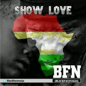 MUSIC | Blackface Naija – Show Love