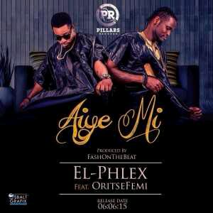 MUSIC | El Phlex – Aiye Mi ft. Oritse Femi