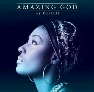 MUSIC | Obichi – “Amazing God”