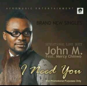 DOWNLOAD John M – I Need You ft. Mercy Chinwo MP3