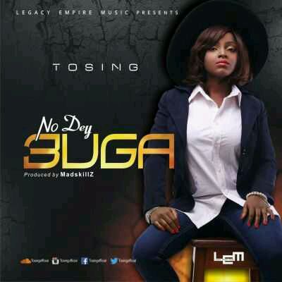 MUSIC | Tosing – “No Dey Buga” (Prod. By Madskillz)