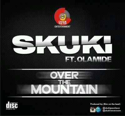 MUSIC | Skuki – “Over The Mountain” ft. Olamide