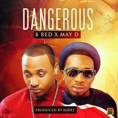 MUSIC | B Red & May D – Dangerous