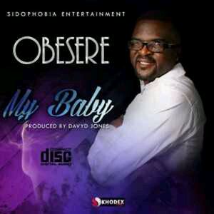 MUSIC | Obesere – My Baby ft 2star
