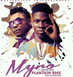 MUSIC | Myro – Plantain (Remix) ft Oritse Femi