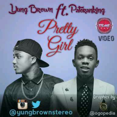 VIDEO + AUDIO | Yung Brown – Pretty Girl ft. Patoranking