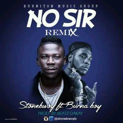 MUSIC | Stonebwoy – “No Sir” (Remix) ft. Burna Boy (Prod. By Beatz Dakay)