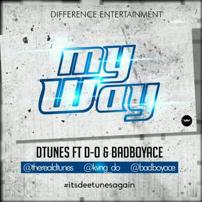 MUSIC | D’Tunes – “My Way” ft. D-O & BadboyAce