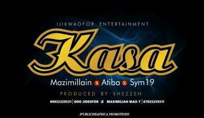 MUSIC | MaZimillian & Sym 19 – “Kasa” ft. Atiba