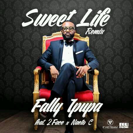MUSIC | Fally Ipupa ft. 2Face Idibia & Naeto C – Sweet Life (Remix)