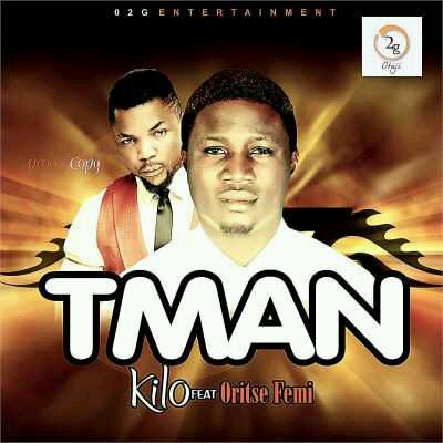 MUSIC | Tman – “Kilo” ft. Oriste Femi