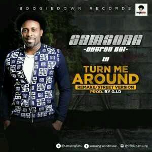 MUSIC | Samsong – Turn Me Around (Street Version)