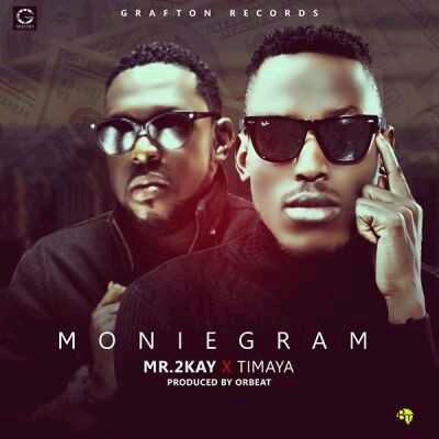 MUSIC | Mr 2kay – “Moniegram” ft. Timaya (@timayatimaya) (Official Version)
