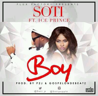 MUSIC | Soti ft. Ice Prince – BOY (Prod. By P2J & GospelOnDeBeatz)