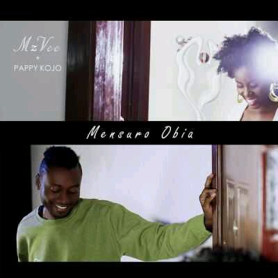 MUSIC | MzVee – “Mensuro Obia” ft. Pappy Kojo