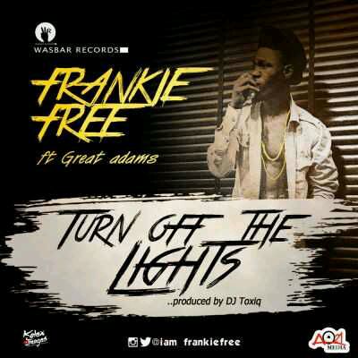 MUSIC | Frankie Free – “Turn Off The Light” (Prod. By Dj Toxiq)