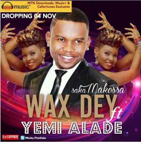 MUSIC | Wax Dey – “Saka Makossa” ft. Yemi Alade