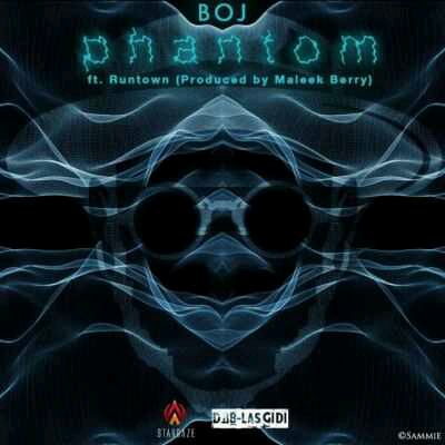 MUSIC | Boj – “Phantom” ft. Runtown [@iRuntown] (Prod. By Maleek Berry)