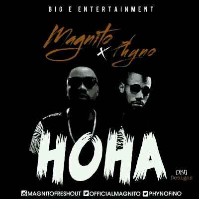 VIDEO + AUDIO | Magnito – “Hoha” ft. Phyno (@phynofino)