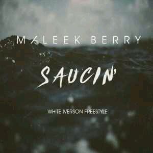 MUSIC | Maleek Berry – Saucin (White Iverson Freestyle)