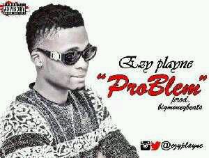 MUSIC | Ezy Playne – Problem [@Ezyplayne]