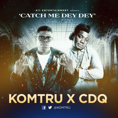 MUSIC | Komtru & CDQ – “Catch Me Dey Dey”