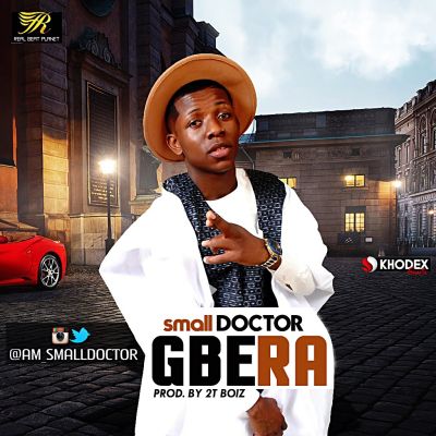 MUSIC | Small Doctor – “Gbera”