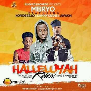 MUSIC | Mbryo – Halleluyah (Remix) Ft. Korede Bello, Dammy Krane & Jaywon